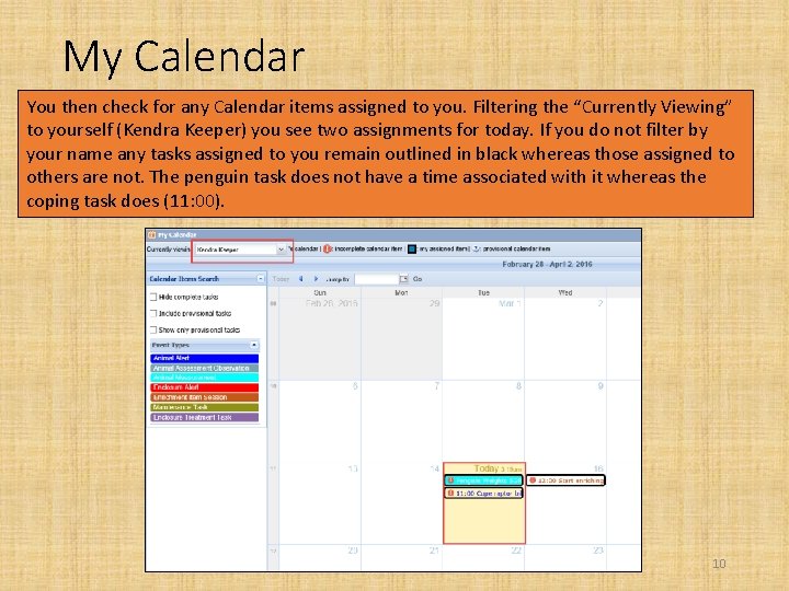 My Calendar You then check for any Calendar items assigned to you. Filtering the