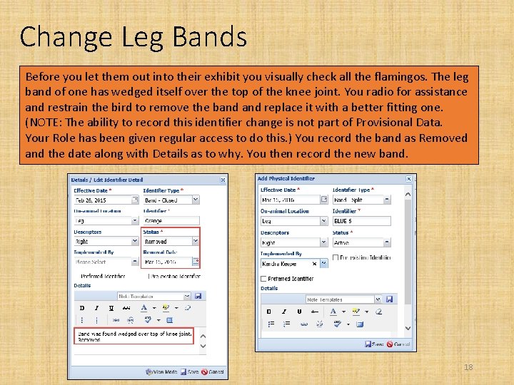 Change Leg Bands Before you let them out into their exhibit you visually check Change Leg Bands Before you let them out into their exhibit you visually check