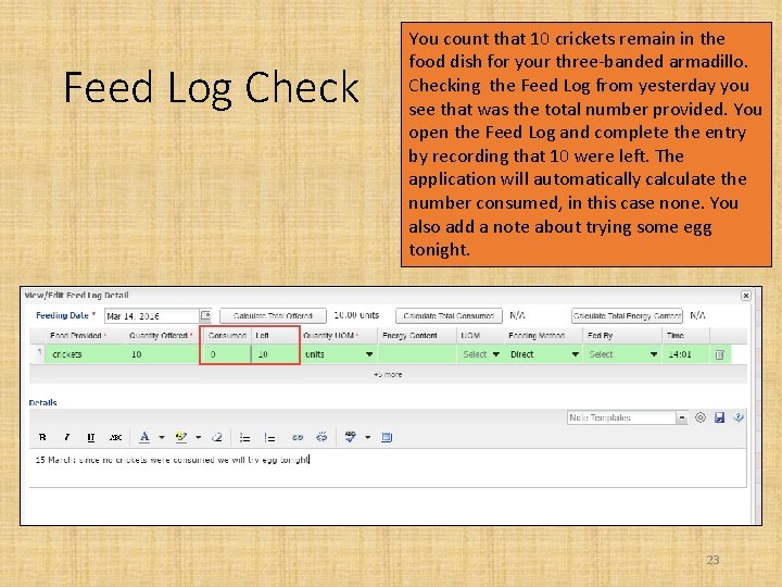 Feed Log Check You count that 10 crickets remain in the food dish for