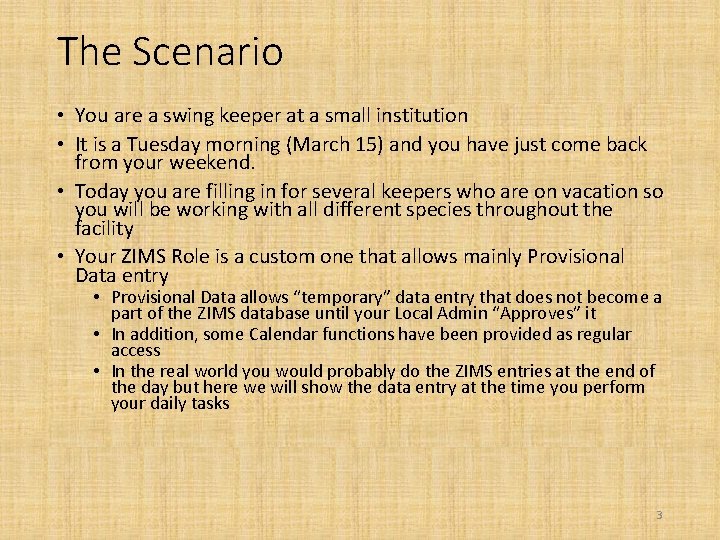 The Scenario • You are a swing keeper at a small institution • It