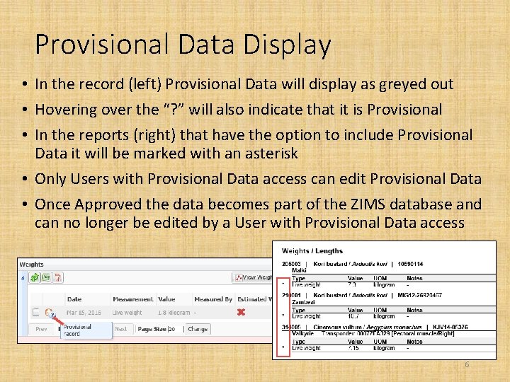 Provisional Data Display • In the record (left) Provisional Data will display as greyed