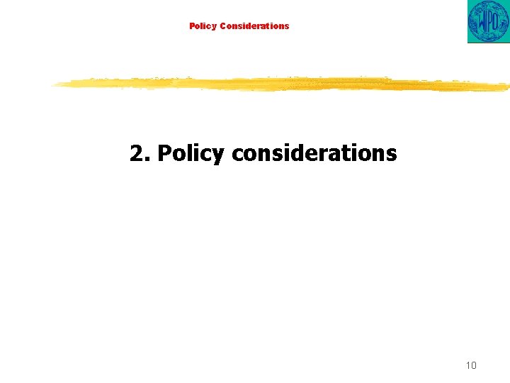 Policy Considerations 2. Policy considerations 10 