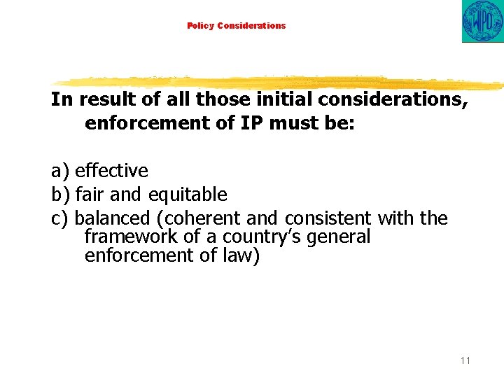 Policy Considerations In result of all those initial considerations, enforcement of IP must be: