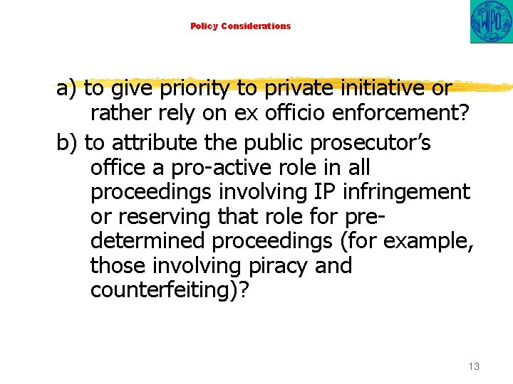 Policy Considerations a) to give priority to private initiative or rather rely on ex