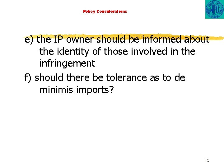 Policy Considerations e) the IP owner should be informed about the identity of those