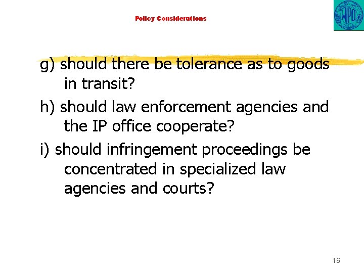 Policy Considerations g) should there be tolerance as to goods in transit? h) should