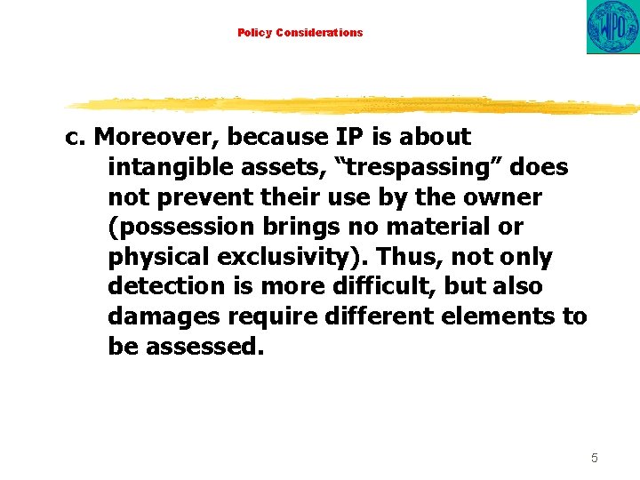 Policy Considerations c. Moreover, because IP is about intangible assets, “trespassing” does not prevent