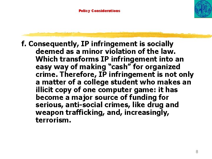 Policy Considerations f. Consequently, IP infringement is socially deemed as a minor violation of