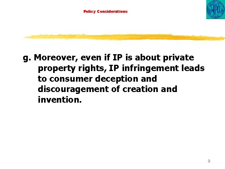 Policy Considerations g. Moreover, even if IP is about private property rights, IP infringement