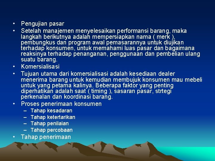  • Pengujian pasar • Setelah manajemen menyelesaikan performansi barang, maka langkah berikutnya adalah