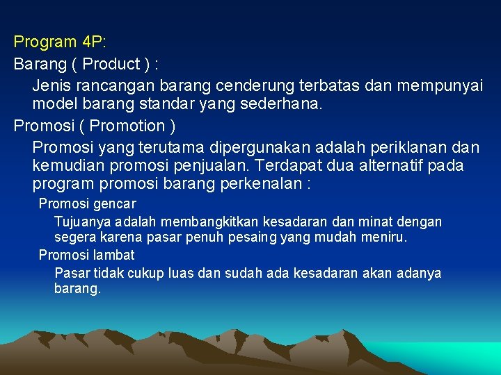Program 4 P: Barang ( Product ) : Jenis rancangan barang cenderung terbatas dan