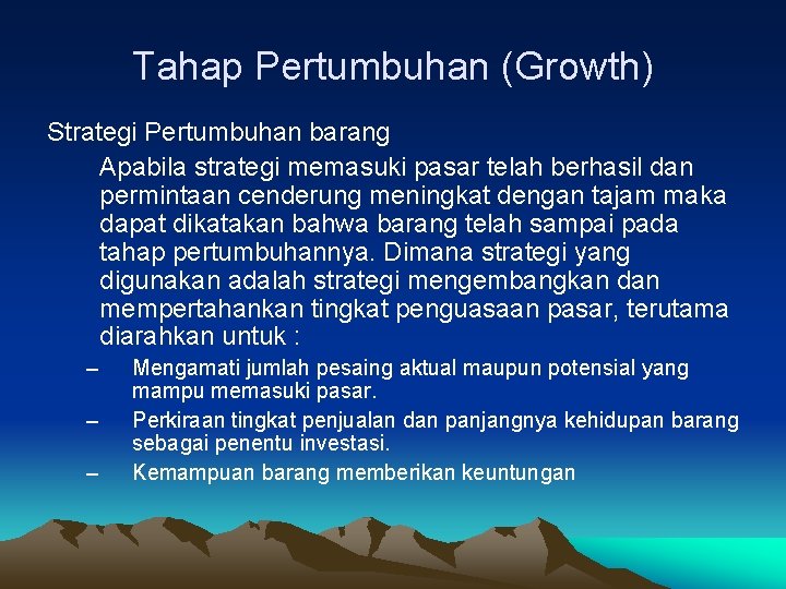 Tahap Pertumbuhan (Growth) Strategi Pertumbuhan barang Apabila strategi memasuki pasar telah berhasil dan permintaan