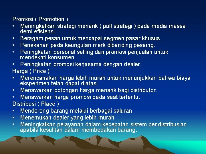 Promosi ( Promotion ) • Meningkatkan strategi menarik ( pull strategi ) pada media