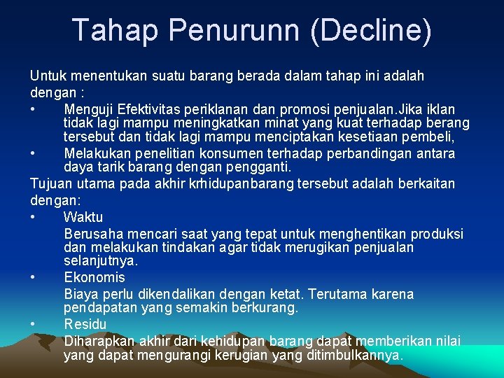 Tahap Penurunn (Decline) Untuk menentukan suatu barang berada dalam tahap ini adalah dengan :