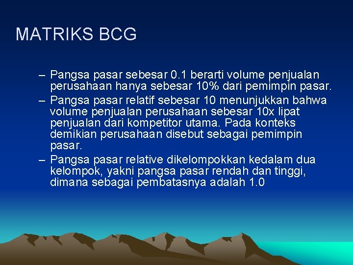 MATRIKS BCG – Pangsa pasar sebesar 0. 1 berarti volume penjualan perusahaan hanya sebesar