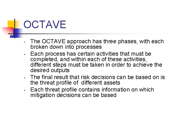 OCTAVE • • The OCTAVE approach has three phases, with each broken down into