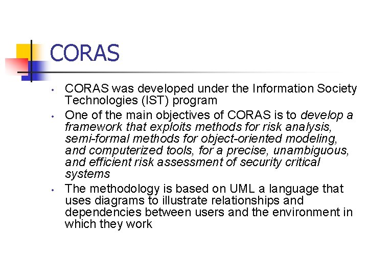 CORAS • • • CORAS was developed under the Information Society Technologies (IST) program