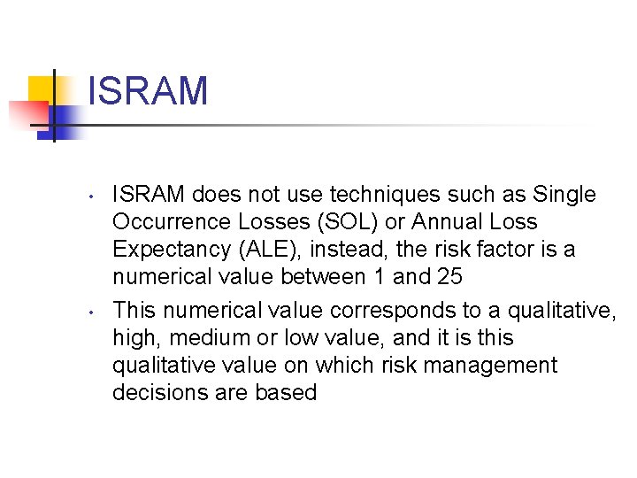 ISRAM • • ISRAM does not use techniques such as Single Occurrence Losses (SOL)