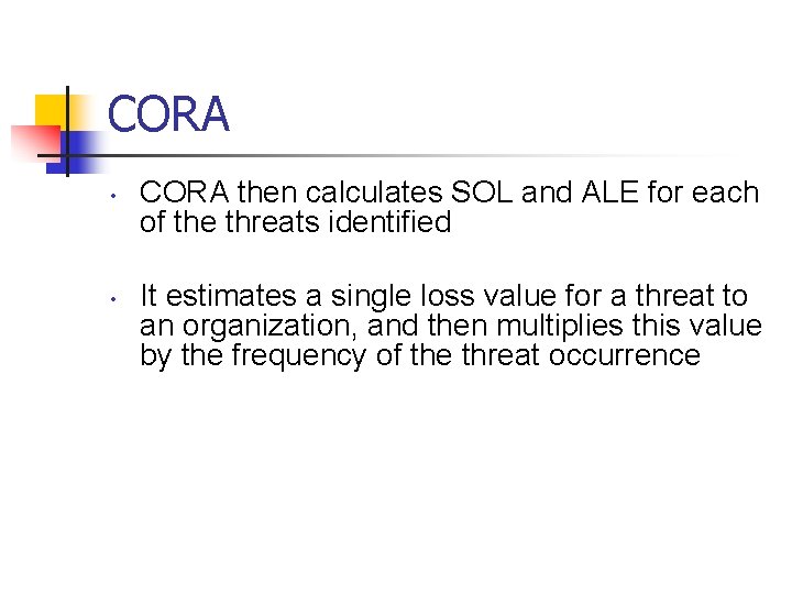 CORA • • CORA then calculates SOL and ALE for each of the threats