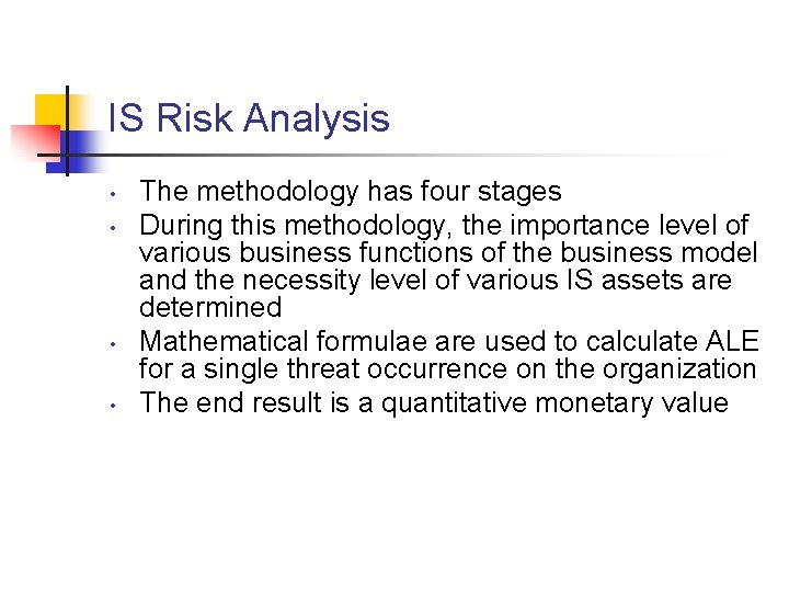IS Risk Analysis • • The methodology has four stages During this methodology, the