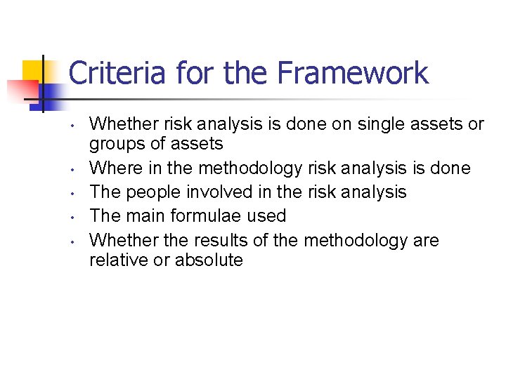 Criteria for the Framework • • • Whether risk analysis is done on single