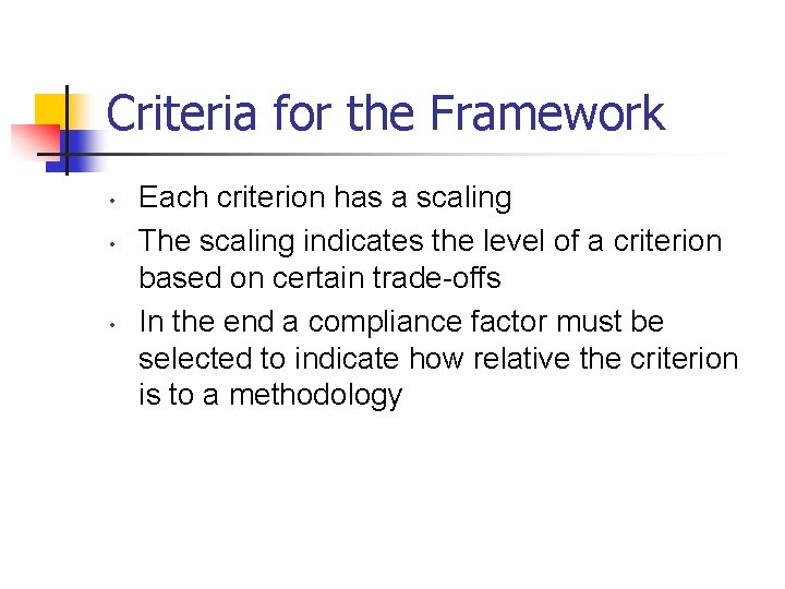 Criteria for the Framework • • • Each criterion has a scaling The scaling