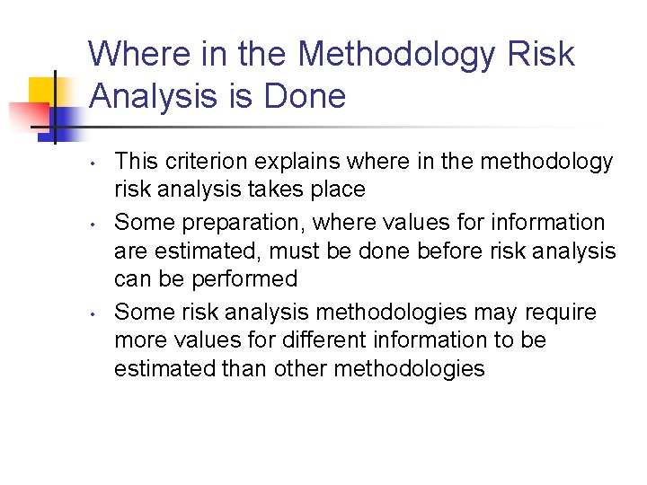 Where in the Methodology Risk Analysis is Done • • • This criterion explains