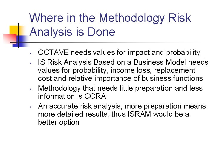 Where in the Methodology Risk Analysis is Done • • OCTAVE needs values for