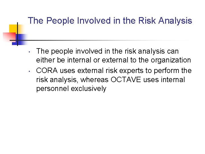 The People Involved in the Risk Analysis • • The people involved in the