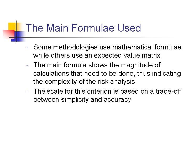 The Main Formulae Used • • • Some methodologies use mathematical formulae while others