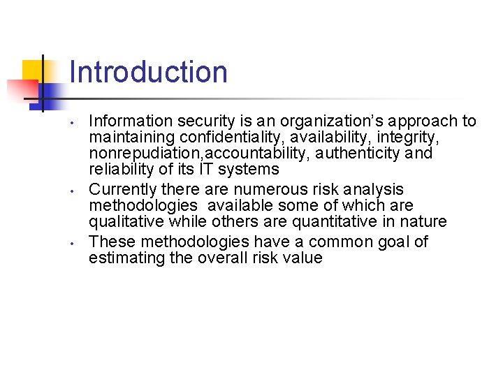 Introduction • • • Information security is an organization’s approach to maintaining confidentiality, availability,