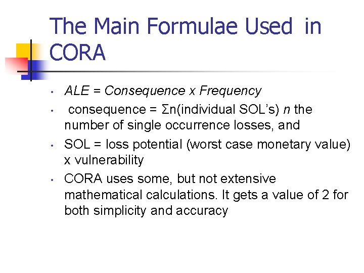 The Main Formulae Used in CORA • • ALE = Consequence x Frequency consequence