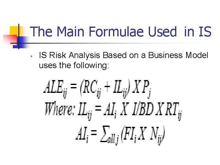 The Main Formulae Used in IS • IS Risk Analysis Based on a Business