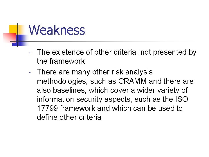Weakness • • The existence of other criteria, not presented by the framework There
