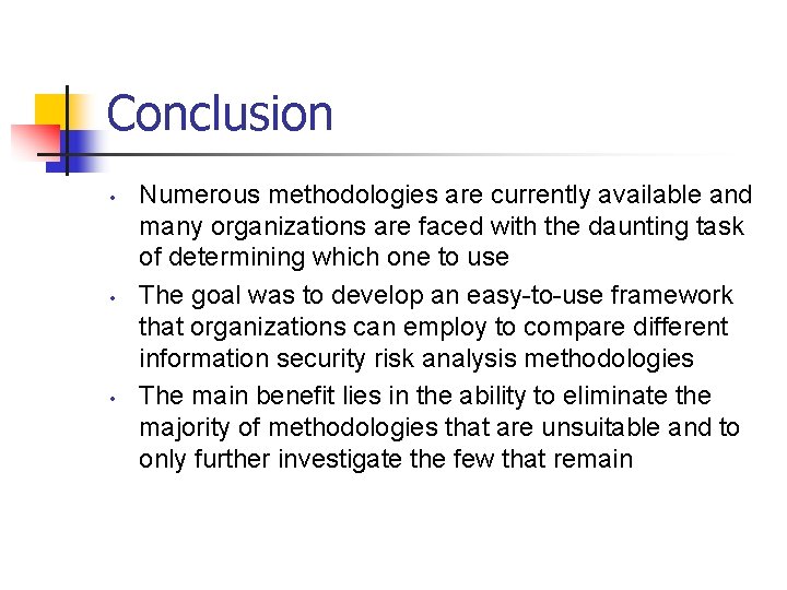 Conclusion • • • Numerous methodologies are currently available and many organizations are faced