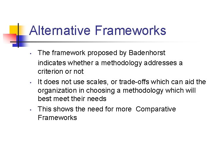 Alternative Frameworks • • • The framework proposed by Badenhorst indicates whether a methodology