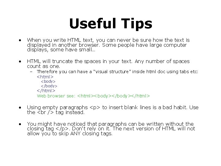 Useful Tips • When you write HTML text, you can never be sure how