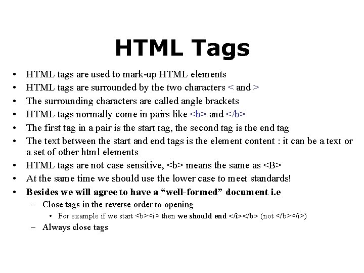 HTML Tags • • • HTML tags are used to mark-up HTML elements HTML