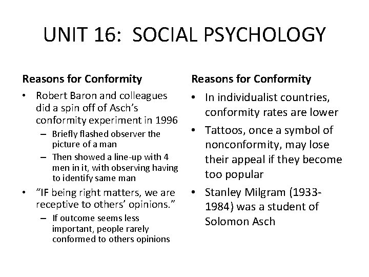 UNIT 16: SOCIAL PSYCHOLOGY Reasons for Conformity • Robert Baron and colleagues did a