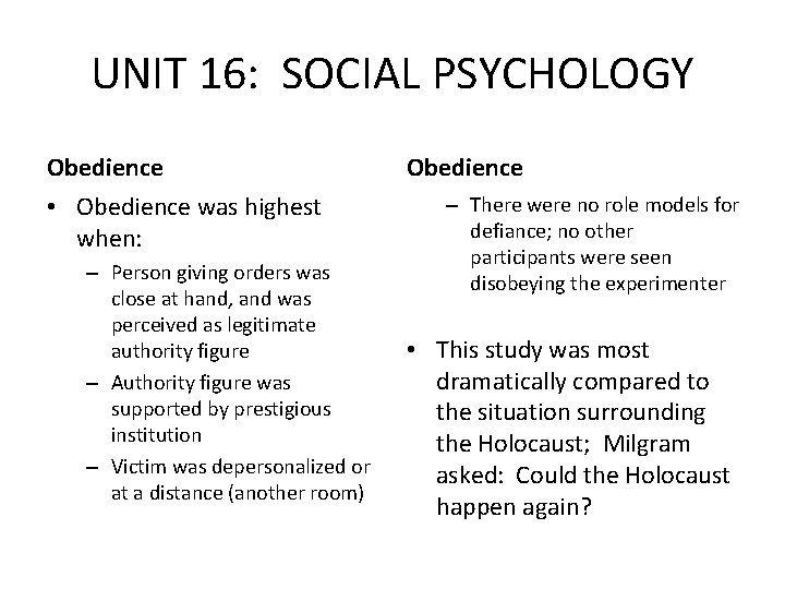 UNIT 16: SOCIAL PSYCHOLOGY Obedience • Obedience was highest when: – Person giving orders