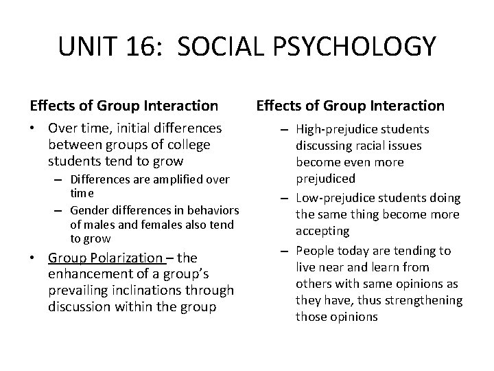 UNIT 16: SOCIAL PSYCHOLOGY Effects of Group Interaction • Over time, initial differences between