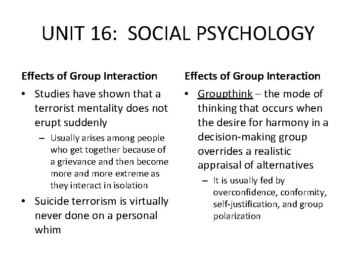 UNIT 16: SOCIAL PSYCHOLOGY Effects of Group Interaction • Studies have shown that a