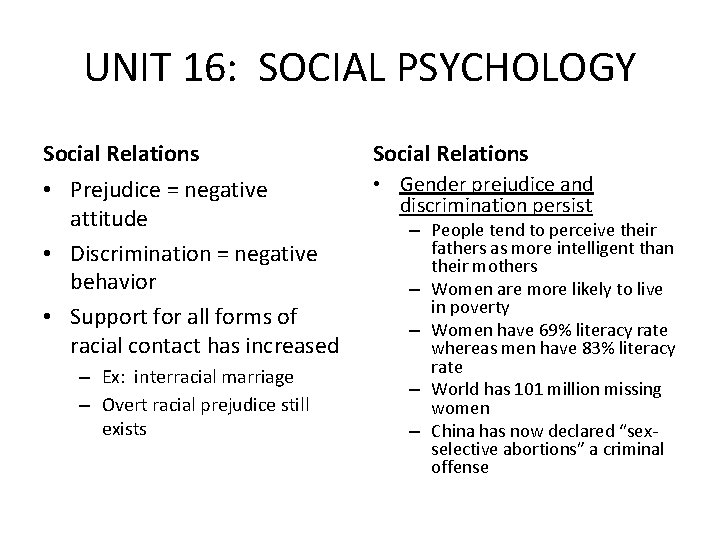 UNIT 16: SOCIAL PSYCHOLOGY Social Relations • Prejudice = negative attitude • Discrimination =