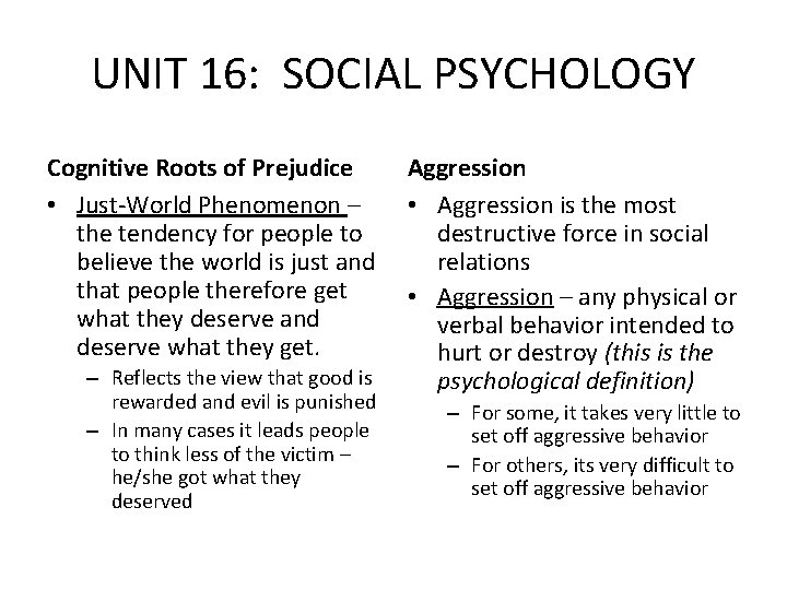 UNIT 16: SOCIAL PSYCHOLOGY Cognitive Roots of Prejudice • Just-World Phenomenon – the tendency