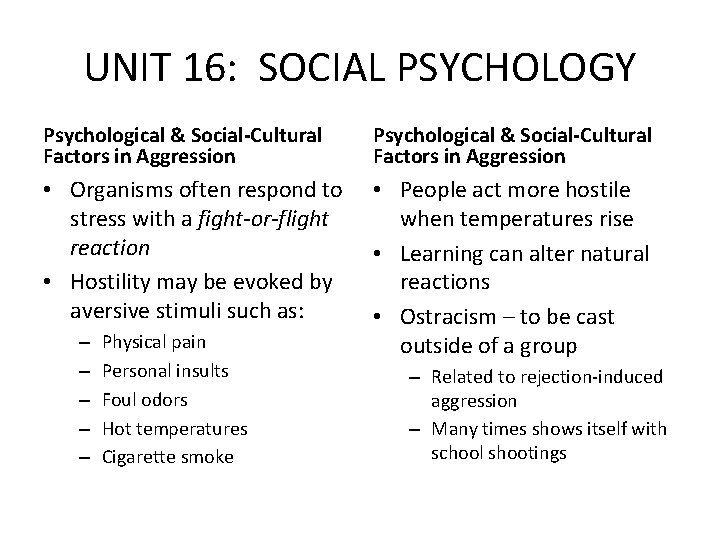 UNIT 16: SOCIAL PSYCHOLOGY Psychological & Social-Cultural Factors in Aggression • Organisms often respond