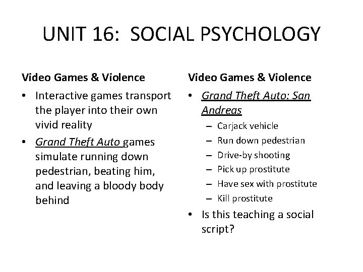 UNIT 16: SOCIAL PSYCHOLOGY Video Games & Violence • Interactive games transport the player