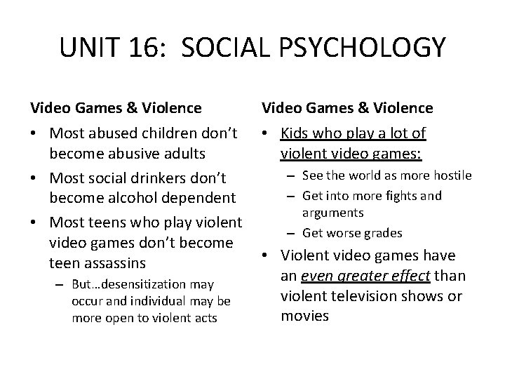 UNIT 16: SOCIAL PSYCHOLOGY Video Games & Violence • Most abused children don’t become