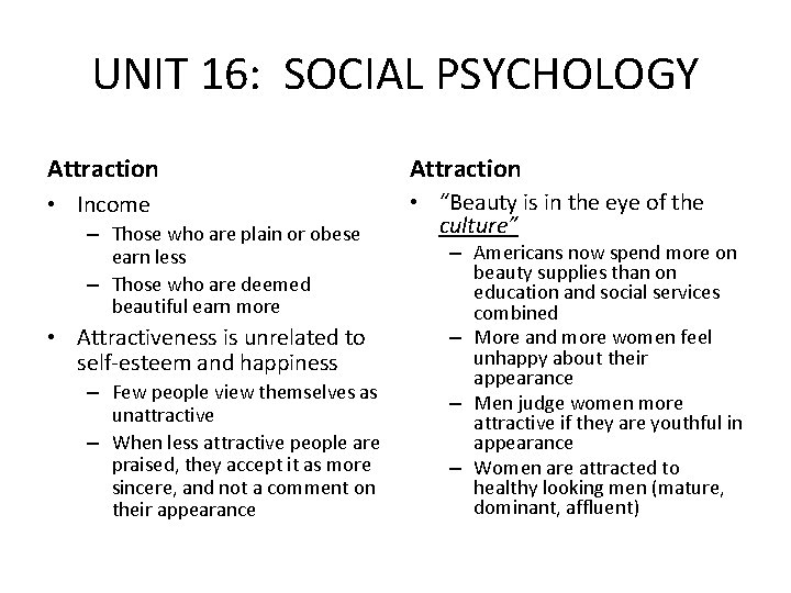 UNIT 16: SOCIAL PSYCHOLOGY Attraction • Income • “Beauty is in the eye of