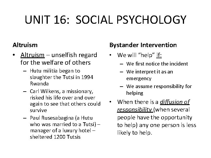 UNIT 16: SOCIAL PSYCHOLOGY Altruism • Altruism – unselfish regard for the welfare of