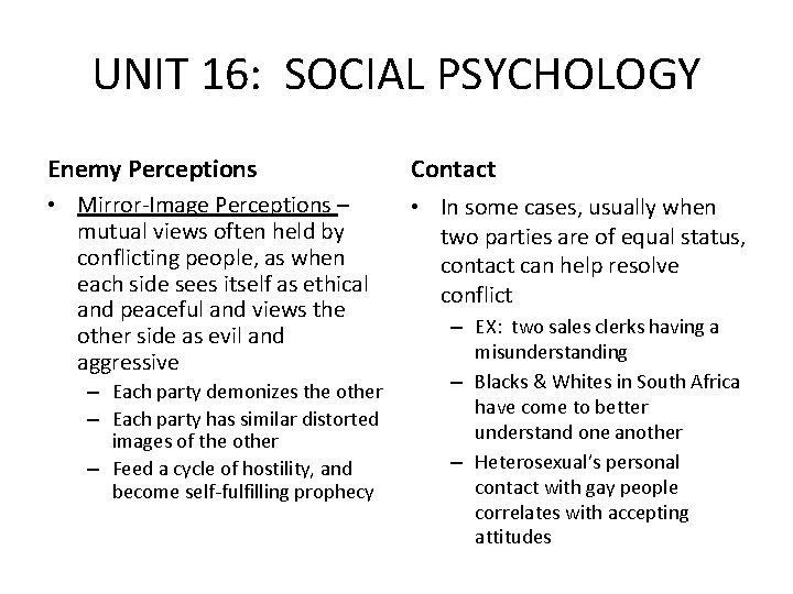 UNIT 16: SOCIAL PSYCHOLOGY Enemy Perceptions Contact • Mirror-Image Perceptions – mutual views often UNIT 16: SOCIAL PSYCHOLOGY Enemy Perceptions Contact • Mirror-Image Perceptions – mutual views often